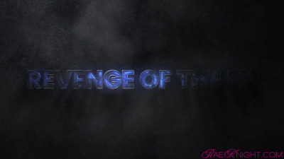 Rae Knight - Revenge Of The Ex - ASMR Porn Video & Massage XXX | Fullthot