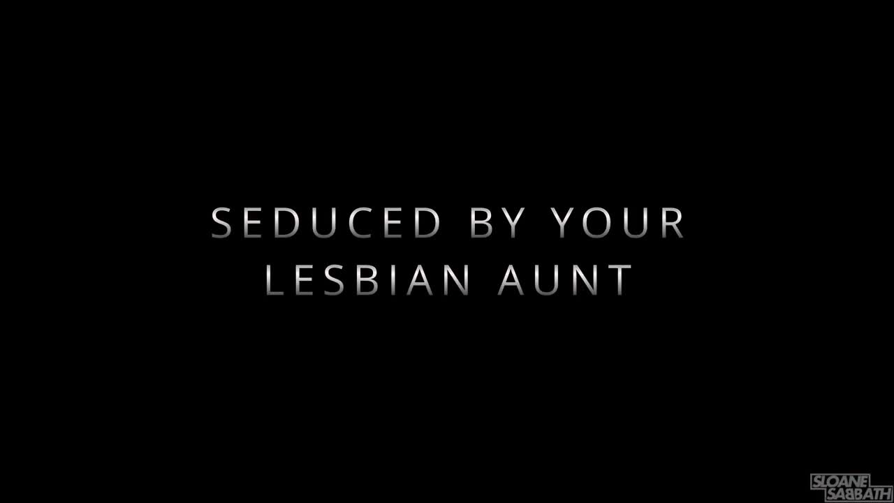 Sloane Sabbath - seduced by your lesbian aunt