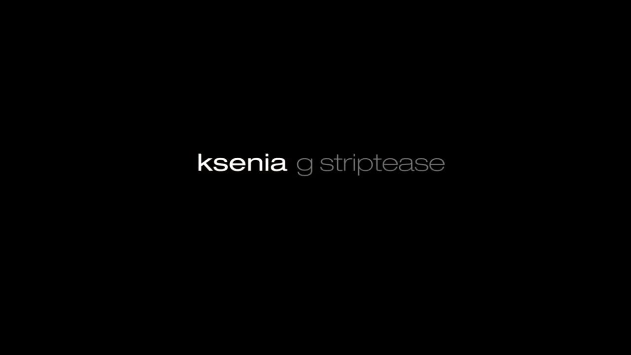 Ksenia G - Striptease