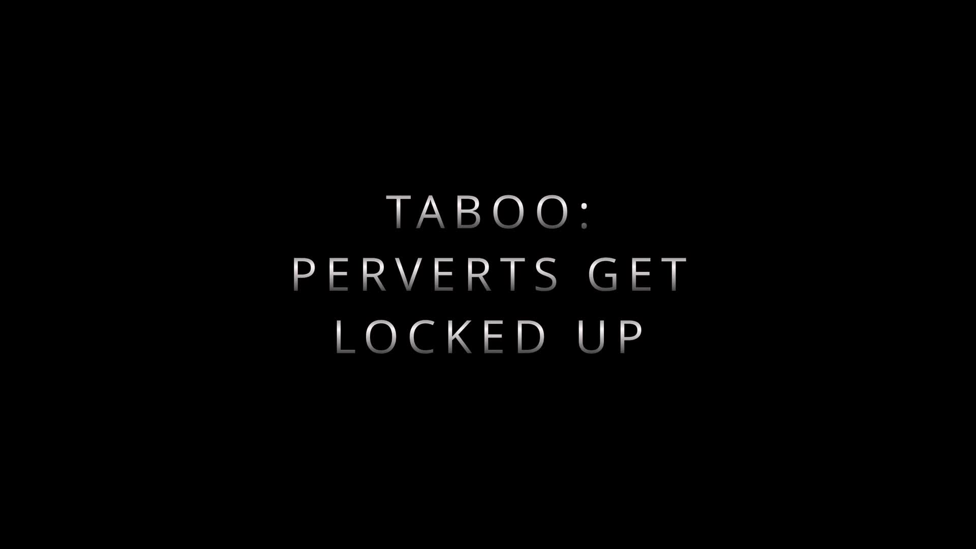 Sloane Sabbath - Taboo - Perverts Get Locked Up